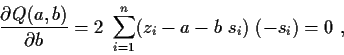 \begin{displaymath}
\frac{\partial{Q(a,b)}}{\partial{b}} = 2 \ \sum_{i=1}^n (z_i - a - b\ s_i )
\ ( -s_i ) = 0 \ ,
\end{displaymath}