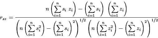 \begin{displaymath}
r_{sz} = \frac{\displaystyle{ n \left( \sum_{i=1}^n s_i \ z_...
...\right) -
\left( \sum_{i=1}^n z_i \right)^2 \right)^{1/2} }}
\end{displaymath}