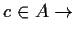 $ c \in A \to$