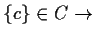 $ \{c\}\in C \to$