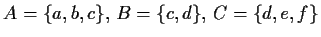 $ A=\{ a,b,c\},\, B=\{ c,d\},\, C=\{ d,e,f\}$
