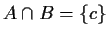 $ A\cap B=\{c\}$