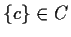$ \{
c\}\in C$
