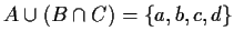 $ A\cup (B\cap C)=\{a,b,c,d\}$
