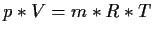$\displaystyle p*V=m*R*T$
