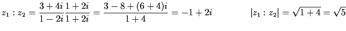 $\displaystyle z_1:z_2=\frac{3+4i}{1-2i}\frac{1+2i}{1+2i}=\frac{3-8+(6+4)i}{1+4}=-1+2i\qquad\qquad
\vert z_1:z_2\vert=\sqrt{1+4}=\sqrt{5}$
