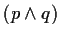 $ (p \wedge q)$