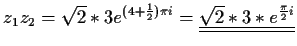 $\displaystyle z_1z_2=\sqrt{2}*3e^{(4+\frac{1}{2})\pi i}
=\underline{\underline{\sqrt{2}*3*e^{\frac{\pi}{2}i}}}$