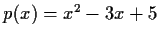 $ p(x) = x^2 -3x + 5$