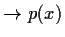 $\displaystyle \to
p(x)$