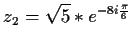 $\displaystyle z_2=\sqrt{5}*e^{-8i\frac{\pi}{6}}$