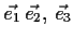 $ \vec{e_1}\, \vec{e_2},\, \vec{e_3}$