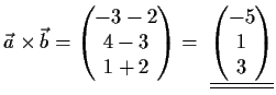 $\displaystyle \vec{a}\times\vec{b}=
\begin{pmatrix}
-3-2\\
4-3\\
1+2\end{pmatrix}=\
\underline{\underline{\begin{pmatrix}
-5\\
1\\
3\end{pmatrix}}}$