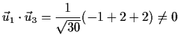 $\displaystyle \vec{u}_1\cdot \vec{u}_3=\frac{1}{\sqrt{30}}(-1+2+2)\not= 0$