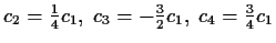 $ c_2=\frac{1}{4}c_1,\; c_3=-\frac{3}{2}c_1,\; c_4=\frac{3}{4}c_1$