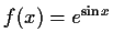 $ f(x) = e^{\sin x}$