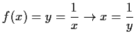 $\displaystyle f(x)=y=\frac{1}{x} \to x=\frac{1}{y}$