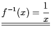 $\displaystyle \underline{\underline{f^{-1}(x)=\frac{1}{x}}}$