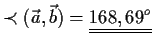 $\displaystyle \prec (\vec{a},\vec{b})=\underline{\underline{168,69^o}}$
