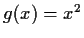 $ g(x)=x^2$