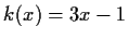 $ k(x)=3x-1$