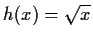 $ h(x)=\sqrt{x}$