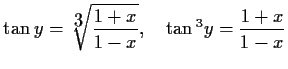$\displaystyle \tan{y}=\sqrt[\displaystyle 3]{\frac{1+x}{1-x}},\quad\tan{^3y}
=\frac{1+x}{1-x}$