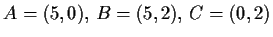$ A= (5,0),\, B= (5,2),\, C = (0,2)$