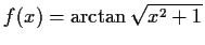 $ f(x) = \arctan{\sqrt{x^2 + 1}}$