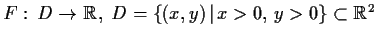 $ F:\, D\to \mathbb {R},\ D = \{ (x,y)\, \vert\, x>0,\,
y>0\}\subset \mathbb {R}^2$