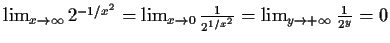 $ \lim_{x\to\infty}2^{-1/x^2}=\lim_{x\to 0}
\frac{1}{2^{1/x^2}}=\lim_{y\to +\infty}\frac{1}{2^y}=0$