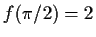 $ f(\pi /2)=2$