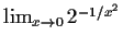 $ \lim_{x\to 0}2^{-1/x^2}$