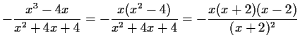 $\displaystyle -\frac{x^3-4x}{x^2+4x+4}=-\frac{x(x^2-4)}{x^2+4x+4}=-\frac{x(x+2)(x-2)}{(x+2)^2}$