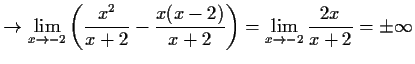$\displaystyle \to \lim_{x\to -2}\left(\frac{x^2}{x+2}-\frac{x(x-2)}{x+2}\right)=\lim_
{x\to -2}\frac{2x}{x+2}=\pm\infty$
