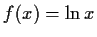 $ f(x) = \ln x$