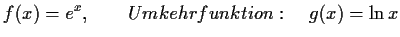$\displaystyle f(x)=e^x,\qquad Umkehrfunktion:\quad g(x)=\ln{x}$