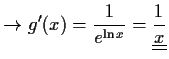 $\displaystyle \to g'(x)=\frac{1}{e^{\ln{x}}}=\underline{\underline{\frac{1}{x}}}$