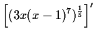 $\displaystyle \left[(3x(x-1)^7)^{\frac{1}{5}}\right]'$