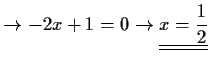 $\displaystyle \to -2x+1=0 \to \underline{\underline{x=\frac{1}{2}}}$