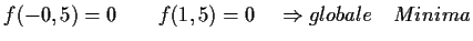 $\displaystyle f(-0,5)=0 \qquad f(1,5)=0 \quad \Rightarrow
globale \quad Minima$
