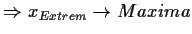 $\displaystyle \Rightarrow x_{Extrem} \to Maxima$
