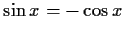 $ \sin{x}=-\cos{x}$