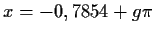 $ x=-0,7854 + g\pi$