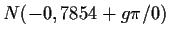 $ N(-0,7854 +g\pi/0)$