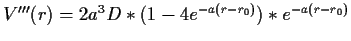 $ V'''(r)=2a^3D*(1-4e^{-a(r-r_0)})*e^{-a(r-r_0)}$