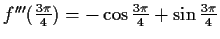 $ f'''(\frac{3\pi}{4})=-\cos{\frac{3\pi}{4}}+\sin{\frac{3\pi}{4}}$