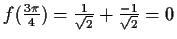 $ f(\frac{3\pi}{4})=\frac{1}{\sqrt{2}}+\frac{-1}{\sqrt{2}}=0$