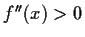 $ f''(x)>0$