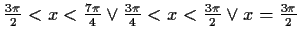 $ \frac{3\pi}{2}<x<\frac{7\pi}{4} \vee \frac{3\pi}{4}<x<\frac{3\pi}{2} \vee
x=\frac{3\pi}{2}$